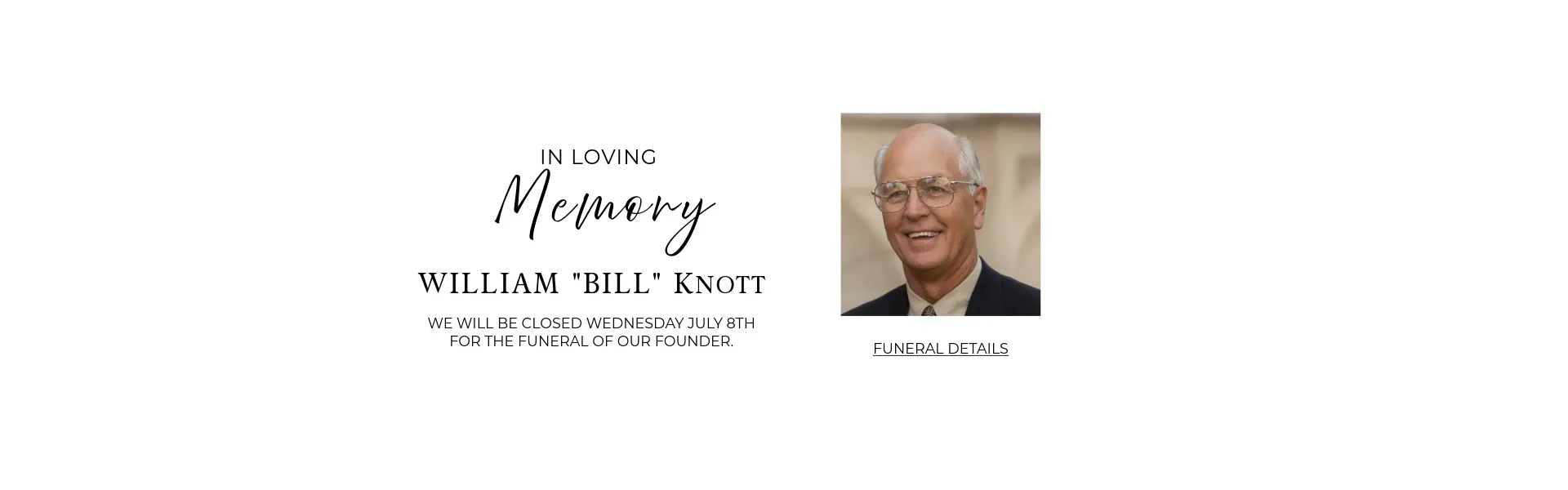 Closed for Funeral of our founder Bill Knott